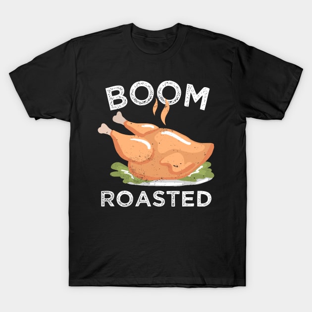 Boom. Roasted. Funny Turkey Thanksgiving T-Shirt by qwertydesigns